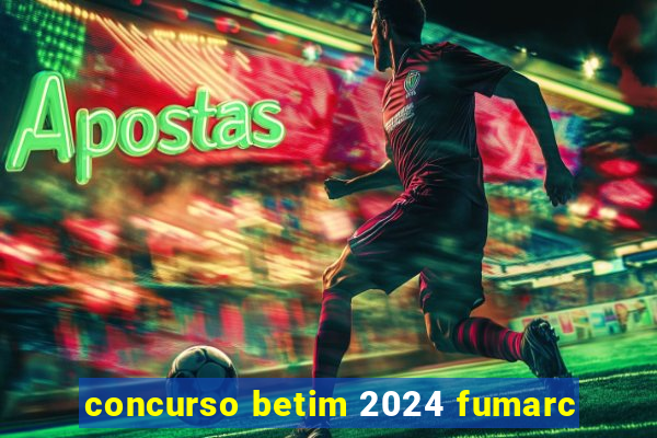 concurso betim 2024 fumarc